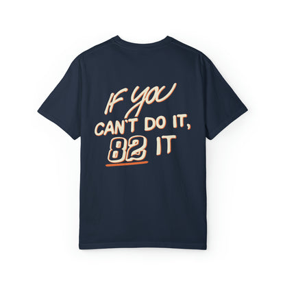 "If You Can't Do It, 82 It" T-Shirt