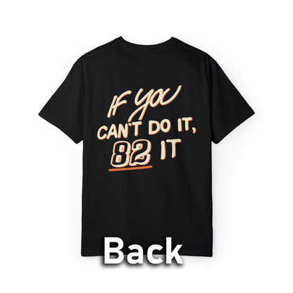 "If You Can't Do It, 82 It" T-Shirt